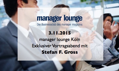 Vortragsabend am 3.11.2015 mit Stefan F. Gross in der manager lounge Köln